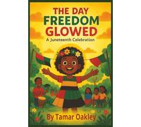 The Day Freedom Glowed: A Juneteenth Celebration