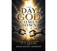 THE DAY GOD COMES DOWN: DELIVERANCE ISN"T JUST POSSIBLE, IT"T YOURS.