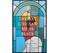The Day God Saw Me as Black: The Journey to Liberated Faith
