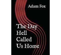 The Day Hell Called Us Home