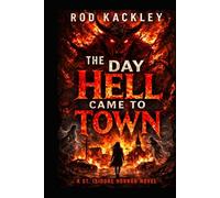 The Day Hell Came To Town: Book 4 of the St. Isidore Collection
