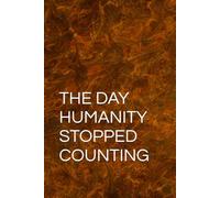 THE DAY HUMANITY STOPPED COUNTING
