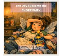 The Day I Became the Chore Fairy: A Funny Story About Responsibility