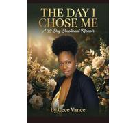 The Day I Chose Me: A Devotional Memoir