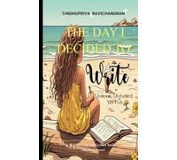 THE DAY I DECIDED TO WRITE-Unseen, Unheard, Yet Felt