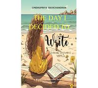 THE DAY I DECIDED TO WRITE-Unseen, Unheard, Yet Felt