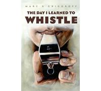 The Day I Learned to Whistle