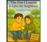 The Day I Learnt To Love My Neighbour (Walking With Jesus Series)