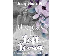 The Day I Left Leona: A True Love Story Never Ends (Heartache in the Southern Hills)