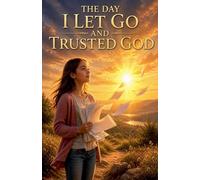 The Day I Let Go and Trusted God: 33 (Juvenile Fiction: Short Stories)