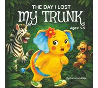 The Day I Lost My Trunk: Kids Story Self Esteem Book, Emotions, and Loving Your Unique Gifts for Ages 3-5 | Children Story Books 3-5 Year Old