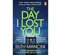 The Day I Lost You: The gripping new thriller from the bestselling author of The Woman on the Ledge