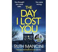 The Day I Lost You: The gripping new thriller from the bestselling author of The Woman on the Ledge
