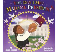 The Day I Met Madame President