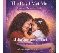 The Day I Met Me/ El día que me conocí: Healing My Inner-Child/ Sanando a mi niña interior