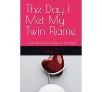 The Day I Met My Twin Flame: A Twin Flame Novel Beyond the Myth