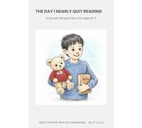 The Day I Nearly Quit Reading: A Growth Mindset Story for Ages 8-11 (Sam's Almost Give Up Adventures)