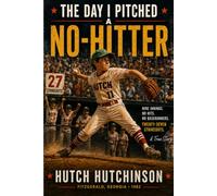 THE DAY I PITCHED A NO HITTER: A Story of 27 Batters, 27 Strikeouts, and One Game I Would Never Forget.