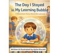 The Day I Stayed In My Learning Bubble: A Classroom Story About Disruptions