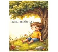 The Day I Talked to God: A Sweet Faith-Based Story About Prayer and God’s Love for Children