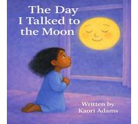 The Day I Talked to the Moon (The Blossom World)