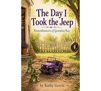 The Day I Took the Jeep: 1 (Remembrances of Grandma Kay)