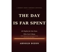 The Day Is Far Spent: 40 Nights for the Ones Who Can't Sleep