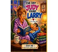 The Day Judy Found Larry, (Larry’s Little Lessons)