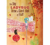 The Day Ladybug Drew a Giant Ball of Fluff | José Carlos Román, Zuriñe Aguirre