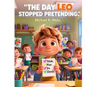 The Day Leo Stopped Pretending: A Gentle Story About Masking, Self-Advocacy, and Executive Function Skills for Kids Who Learn and Think Differently