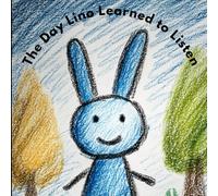 The Day Lino Learned To Listen: A Read and Draw Coloring Book for Kids (Lino’s Little Lessons)