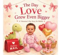 The Day Love Grew Even Bigger: A Valentine's Day Story for Mahlia (Little Moments with Mahlia)