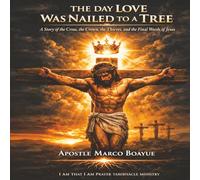 The Day Love Was Nailed to a Tree: The Resurrection Series Book 4