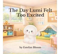 The Day Lumi Felt Too Excited: A Self-Regulation Book for Toddlers to Calm Excitement and Control Their Bodies (Lumi Stories)