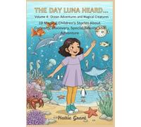 The Day Luna Heard…: Volume 4: Ocean Adventures and Magical Creatures (The Day Luna Heard… The Complete Collection)