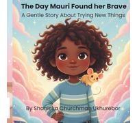 The Day Mauri Found her Brave: A gentle story about trying something new
