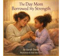 The Day Mom Borrowed My Strength