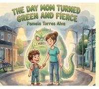 The Day Mom Turned Green and Fierce: A playful picture book about big feelings, bath time and a mother´s love (Stories to Grow)