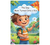 The Day Mom Turned into a Kid