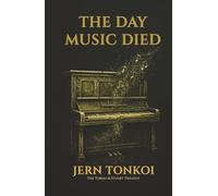 The Day Music Died: A queer speculative romance of memory, longing, and the magic of being seen (The Tobias and Stuart Trilogy)