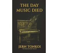 The Day Music Died: A queer speculative romance of memory, longing, and the magic of being seen (The Tobias and Stuart Trilogy)