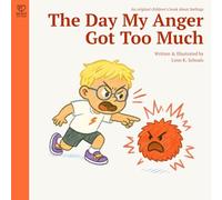 The Day My Anger Got Too Much: A supportive story about anger, self-regulation, and emotional growth for kids ages 4-8 (Brave to Feel: A Series About Big Emotions for Kids)