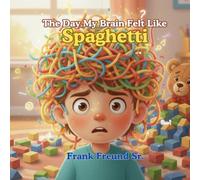 The Day My Brain Felt Like Spaghetti: A Story About Accepting a Messy Start.