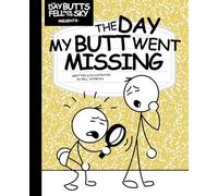 The Day My Butt Went Missing: 3 (The Day Butts Fell from the Sky)