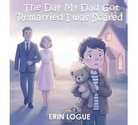 The Day My Dad Got Remarried I was Scared