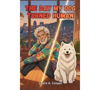 The Day My Dog Turned Human: A Novel (Paws to Human)