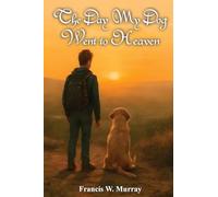 The Day My Dog Went To Heaven: A Tender Reminder That Farewells Aren't Forever