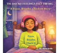 The Day My Feelings Felt Too Big: A Pause, Breathe, Check-in Story
