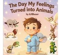 The Day My Feelings Turned into Animals: A Heartwarming Children’s Book About Emotions, Self-Regulation & Big Feelings (Ages 3-7): A comforting ... emotions through magical animal friends