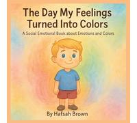 The Day My Feelings Turned Into Colors
